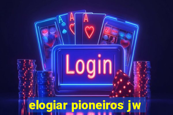 elogiar pioneiros jw